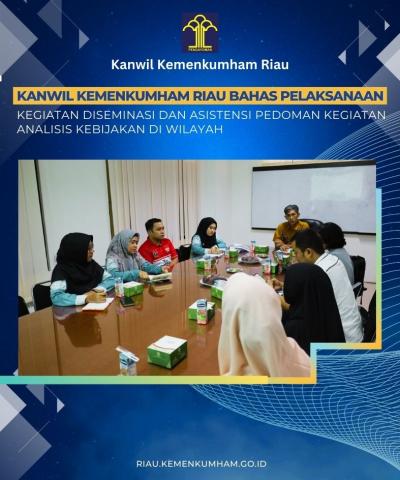 Kanwil Kemenkumham Riau Bahas Pelaksanaan Kegiatan Diseminasi dan Asistensi Pedoman Kegiatan Analisis Kebijakan di Wilayah