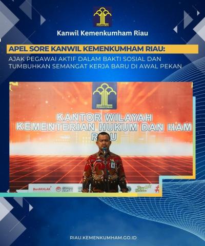 Apel Sore Kanwil Kemenkumham Riau: Ajak Pegawai Aktif dalam Bakti Sosial dan Tumbuhkan Semangat Kerja Baru di Awal Pekan