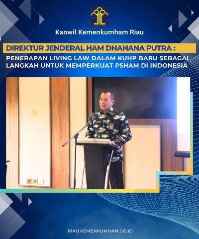 Direktur Jenderal HAM Dhahana Putra: Penerapan Living Law dalam KUHP Baru Sebagai Langkah untuk Memperkuat P5HAM di Indonesia