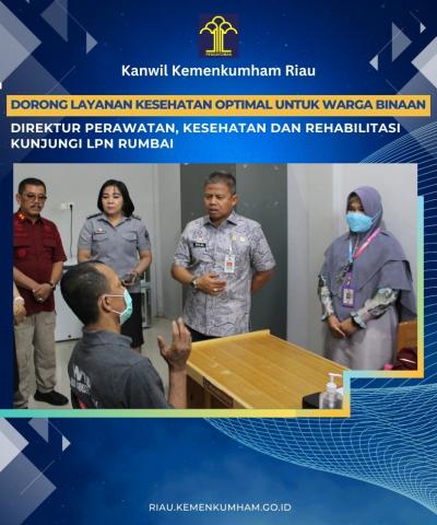 Dorong Layanan Kesehatan Optimal untuk Warga Binaan Direktur Perawatan, Kesehatan dan Rehabilitasi Kunjungi LPN Rumbai