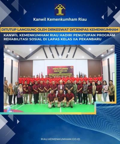 Ditutup langsung oleh Dirkeswat Ditjenpas Kemenkumham, Kanwil Kemenkumham Riau Hadiri Penutupan Program Rehabilitasi Sosial di Lapas Kelas IIA Pekanbaru