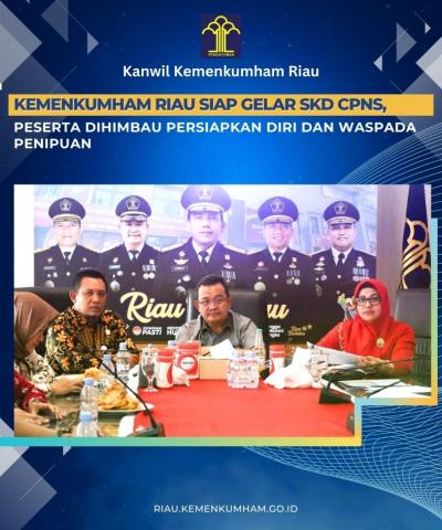 Kemenkumham Riau Siap Gelar SKD CPNS, Peserta Dihimbau Persiapkan Diri dan Waspada Penipuan