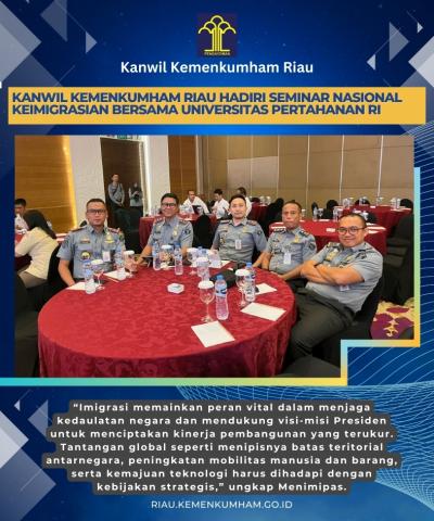 Kanwil Kemenkumham Riau Hadiri Seminar Nasional Keimigrasian Bersama Universitas Pertahanan RI